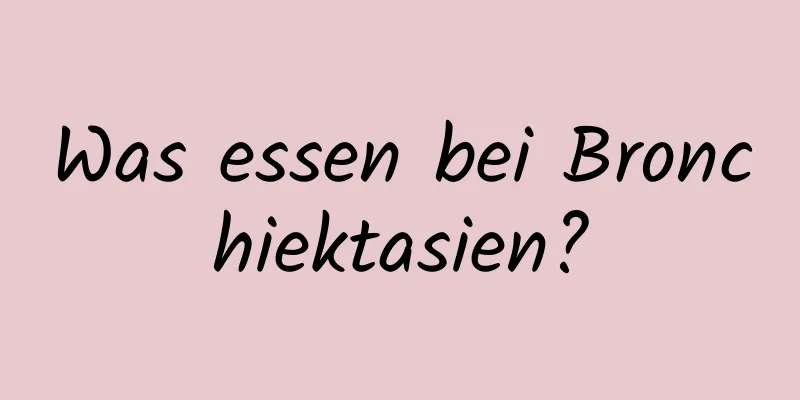 Was essen bei Bronchiektasien?