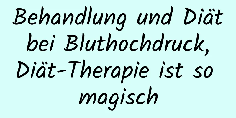 Behandlung und Diät bei Bluthochdruck, Diät-Therapie ist so magisch