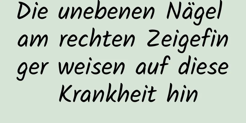 Die unebenen Nägel am rechten Zeigefinger weisen auf diese Krankheit hin