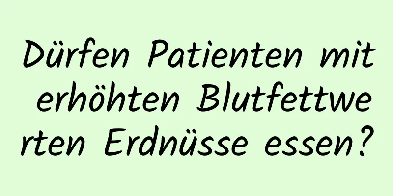Dürfen Patienten mit erhöhten Blutfettwerten Erdnüsse essen?