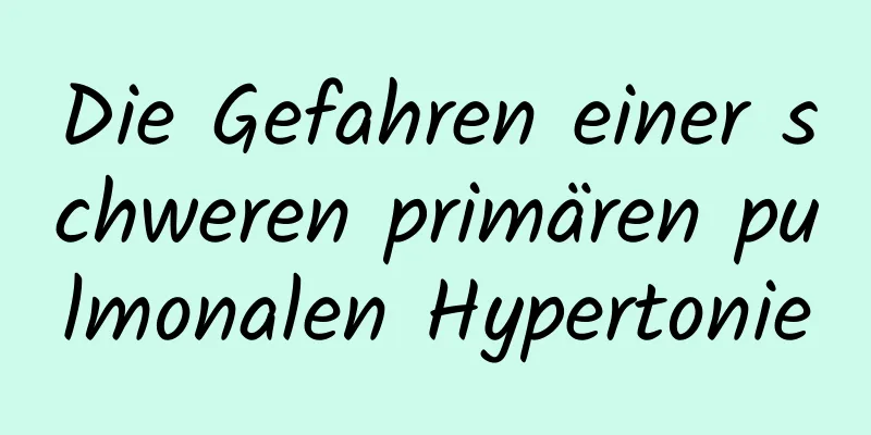 Die Gefahren einer schweren primären pulmonalen Hypertonie