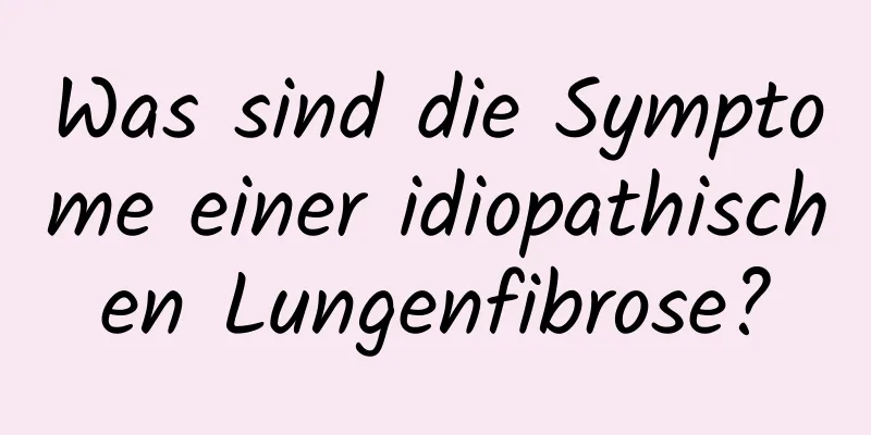 Was sind die Symptome einer idiopathischen Lungenfibrose?