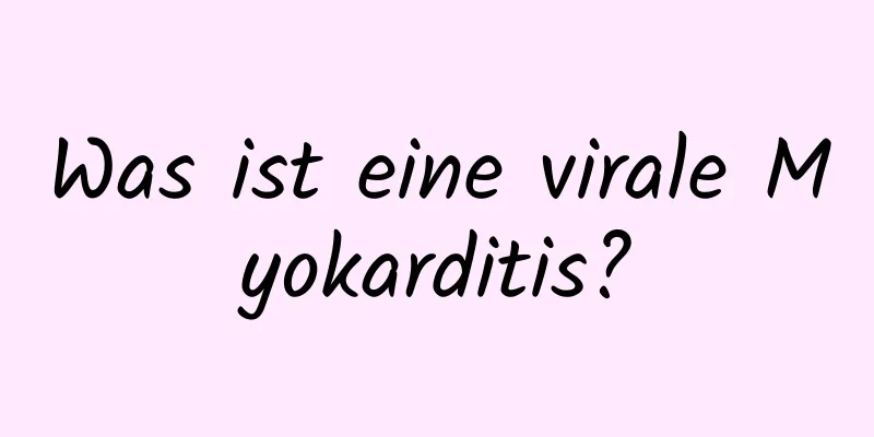 Was ist eine virale Myokarditis?