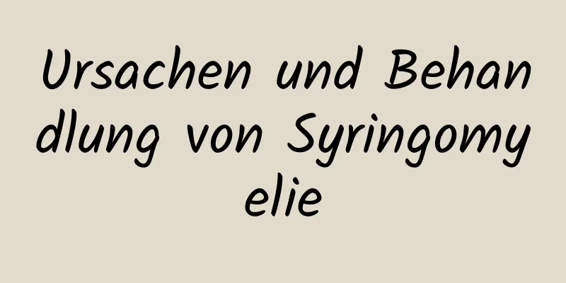 Ursachen und Behandlung von Syringomyelie