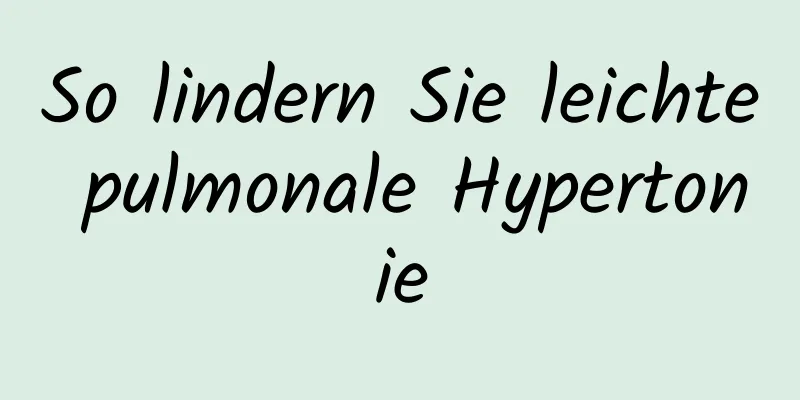 So lindern Sie leichte pulmonale Hypertonie