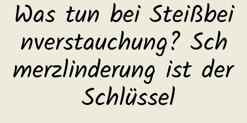 Was tun bei Steißbeinverstauchung? Schmerzlinderung ist der Schlüssel