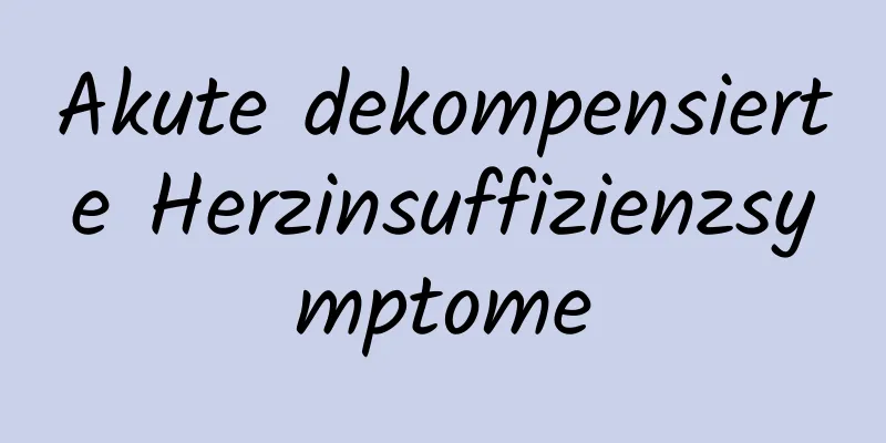 Akute dekompensierte Herzinsuffizienzsymptome