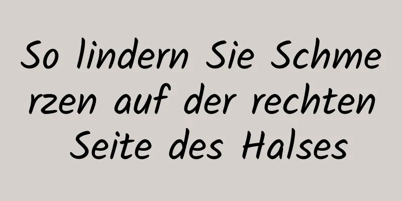 So lindern Sie Schmerzen auf der rechten Seite des Halses