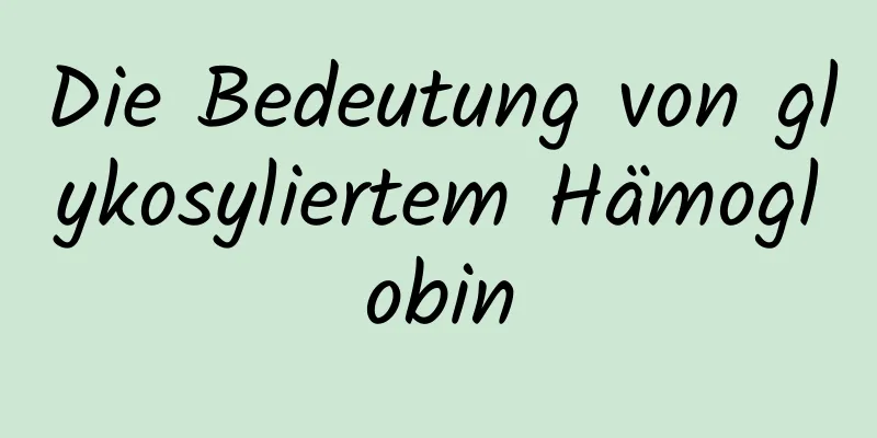Die Bedeutung von glykosyliertem Hämoglobin