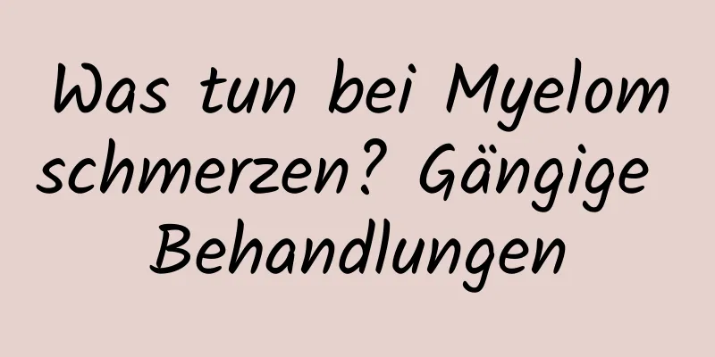 Was tun bei Myelomschmerzen? Gängige Behandlungen
