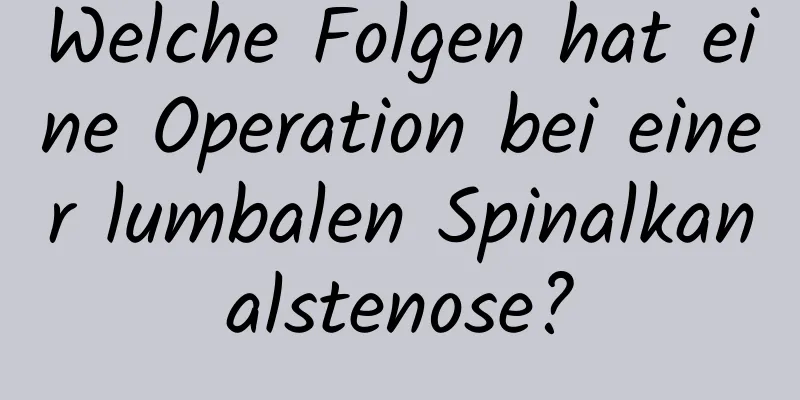 Welche Folgen hat eine Operation bei einer lumbalen Spinalkanalstenose?