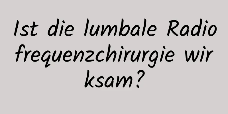 Ist die lumbale Radiofrequenzchirurgie wirksam?