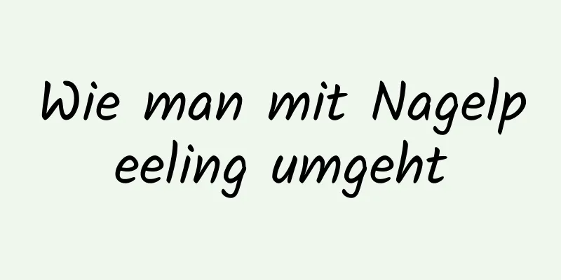 Wie man mit Nagelpeeling umgeht