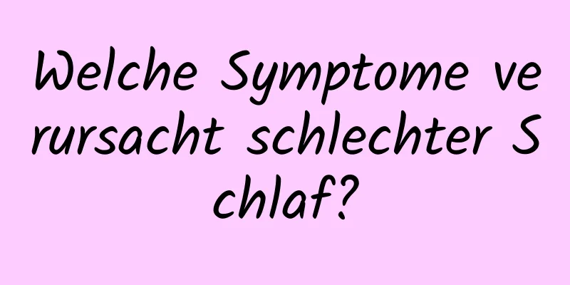 Welche Symptome verursacht schlechter Schlaf?