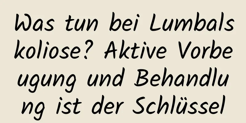 Was tun bei Lumbalskoliose? Aktive Vorbeugung und Behandlung ist der Schlüssel