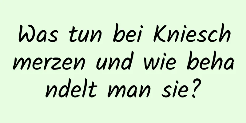 Was tun bei Knieschmerzen und wie behandelt man sie?