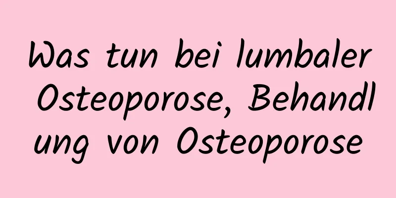 Was tun bei lumbaler Osteoporose, Behandlung von Osteoporose