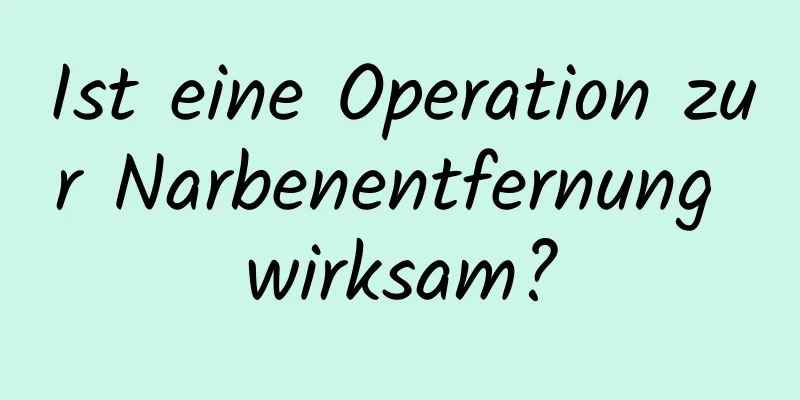 Ist eine Operation zur Narbenentfernung wirksam?