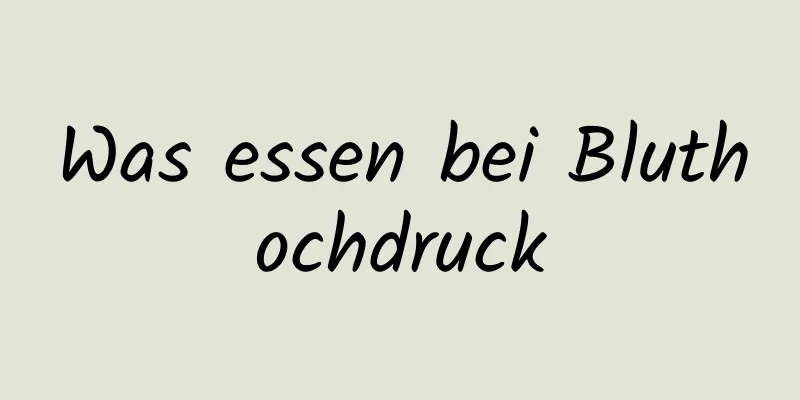 Was essen bei Bluthochdruck