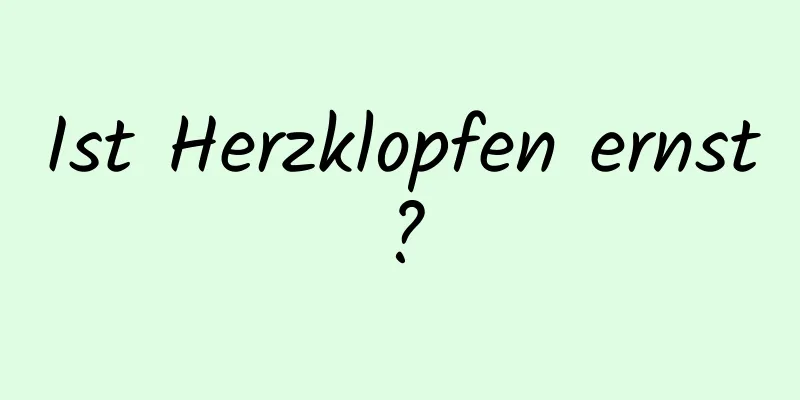 Ist Herzklopfen ernst?