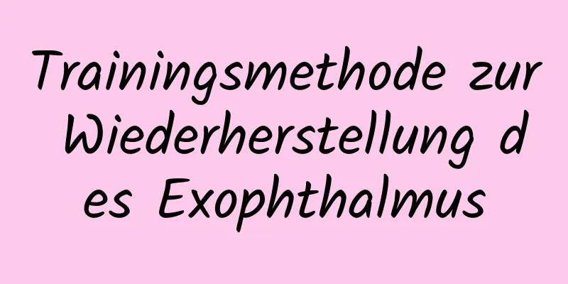 Trainingsmethode zur Wiederherstellung des Exophthalmus