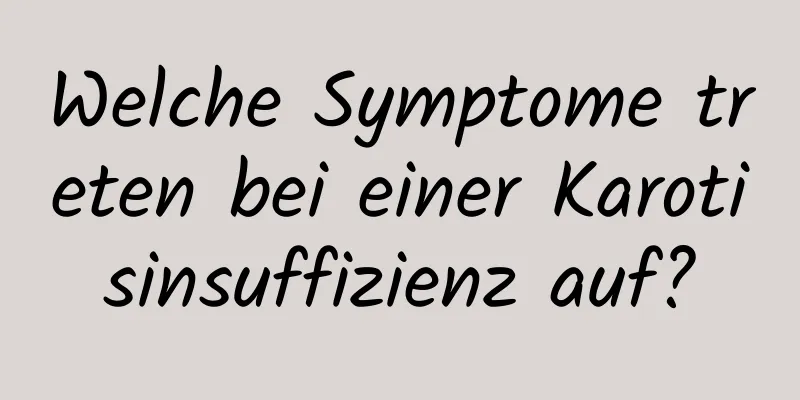 Welche Symptome treten bei einer Karotisinsuffizienz auf?