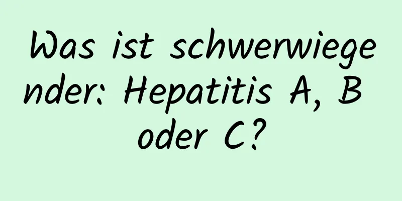 Was ist schwerwiegender: Hepatitis A, B oder C?