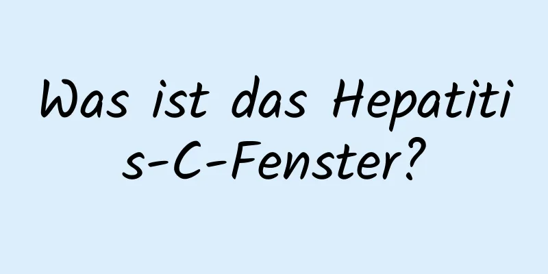 Was ist das Hepatitis-C-Fenster?