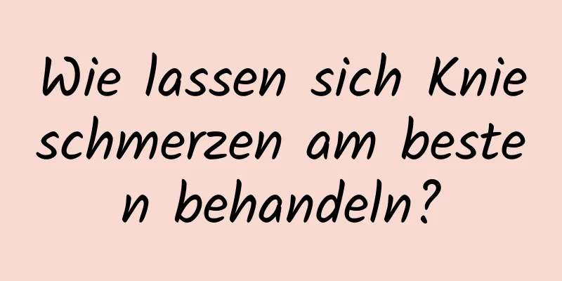 Wie lassen sich Knieschmerzen am besten behandeln?