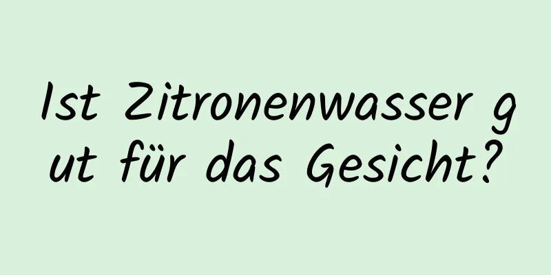 Ist Zitronenwasser gut für das Gesicht?