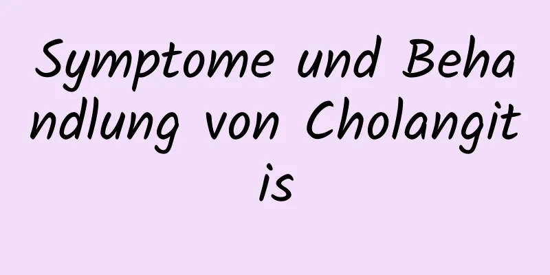 Symptome und Behandlung von Cholangitis