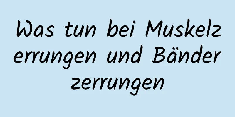 Was tun bei Muskelzerrungen und Bänderzerrungen