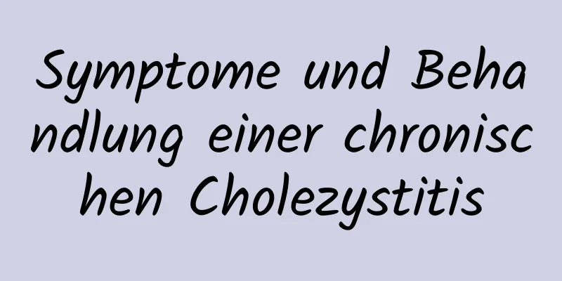 Symptome und Behandlung einer chronischen Cholezystitis