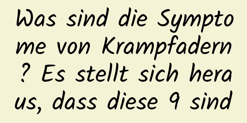 Was sind die Symptome von Krampfadern? Es stellt sich heraus, dass diese 9 sind
