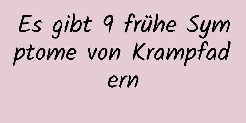 Es gibt 9 frühe Symptome von Krampfadern