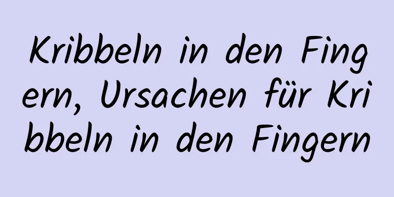 Kribbeln in den Fingern, Ursachen für Kribbeln in den Fingern