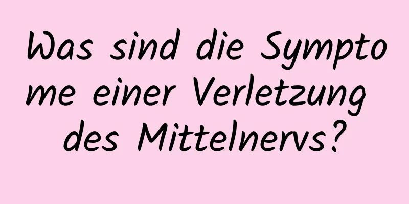 Was sind die Symptome einer Verletzung des Mittelnervs?