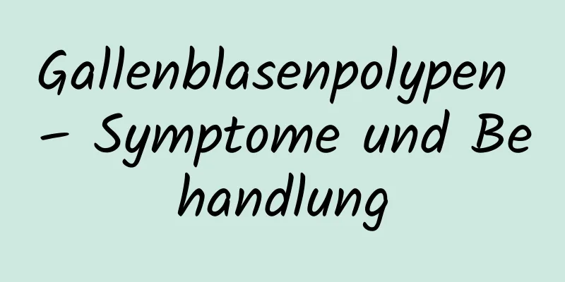 Gallenblasenpolypen – Symptome und Behandlung