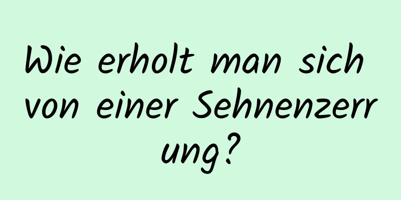Wie erholt man sich von einer Sehnenzerrung?