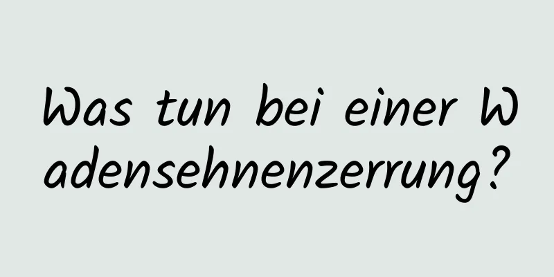 Was tun bei einer Wadensehnenzerrung?