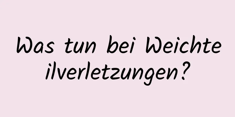 Was tun bei Weichteilverletzungen?