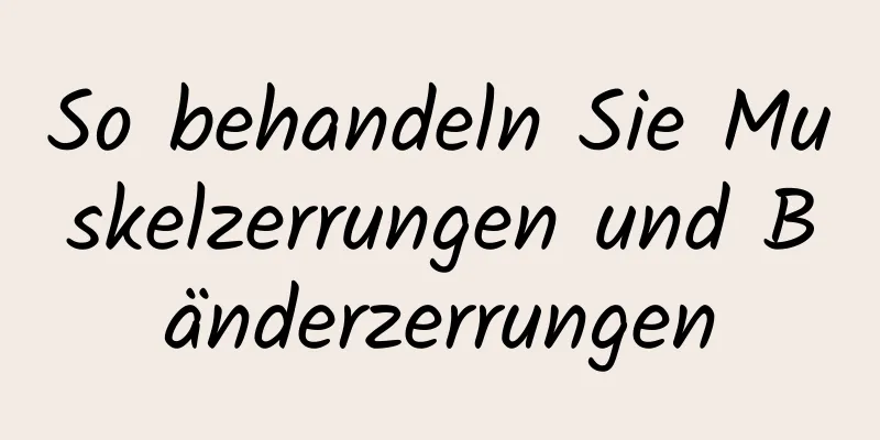 So behandeln Sie Muskelzerrungen und Bänderzerrungen
