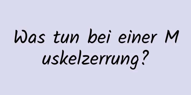 Was tun bei einer Muskelzerrung?