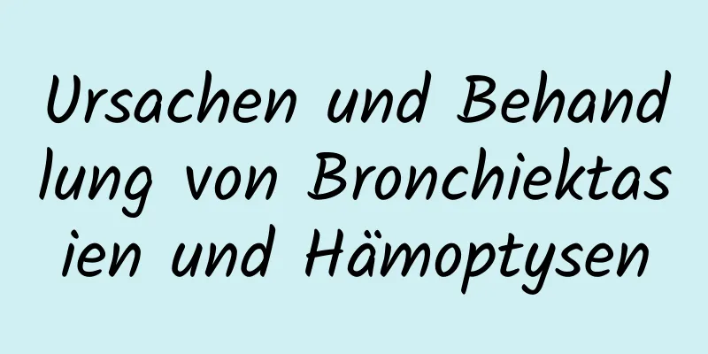 Ursachen und Behandlung von Bronchiektasien und Hämoptysen