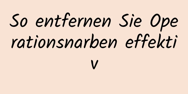 So entfernen Sie Operationsnarben effektiv