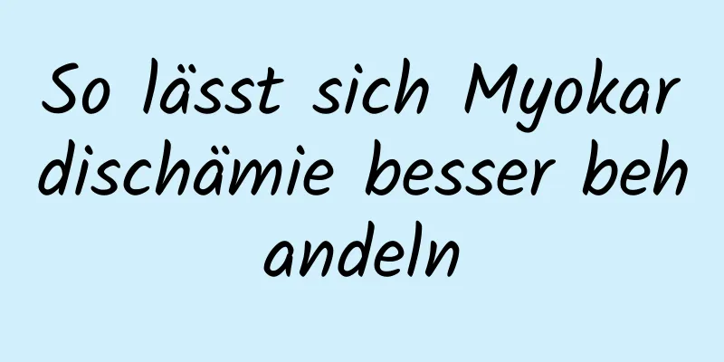 So lässt sich Myokardischämie besser behandeln