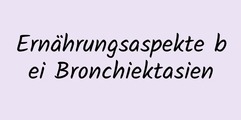 Ernährungsaspekte bei Bronchiektasien
