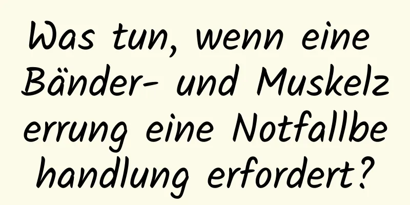 Was tun, wenn eine Bänder- und Muskelzerrung eine Notfallbehandlung erfordert?