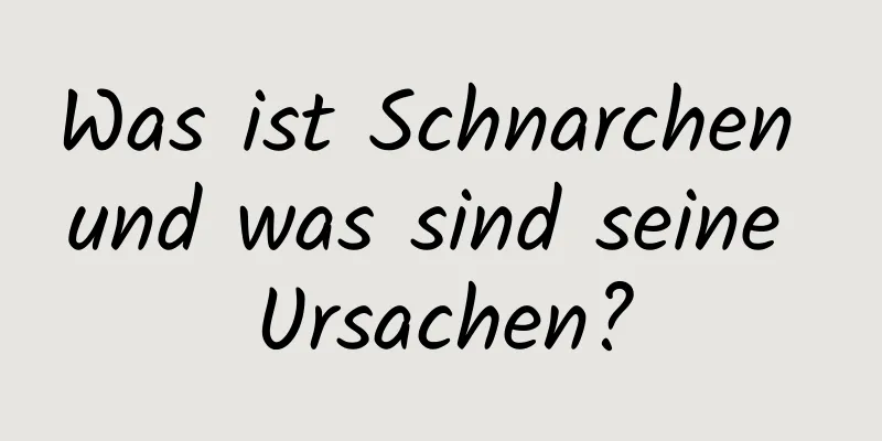 Was ist Schnarchen und was sind seine Ursachen?