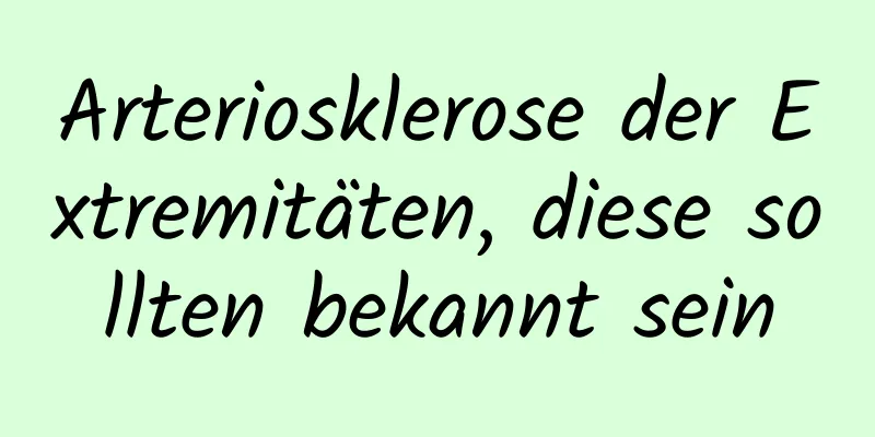 Arteriosklerose der Extremitäten, diese sollten bekannt sein